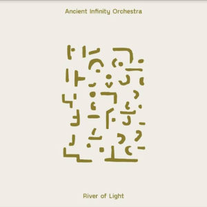 Ancient Infinity Orchestra: River of light