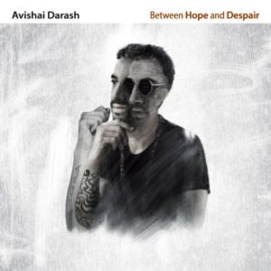 Avishai Darash: Between Hope and Despair