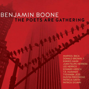 Benjamin Boone: The Poets Are Gathering