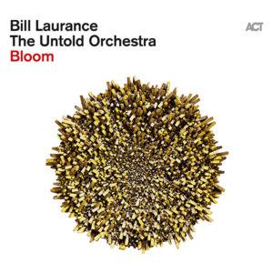 Bill Laurance & The Untold Orchestra: Bloom