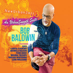 Bob Baldwin: NewUrbanJazz 3: An UrbanSmooth Suite