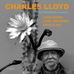 Charles Lloyd: The sky will still be there tomorrow