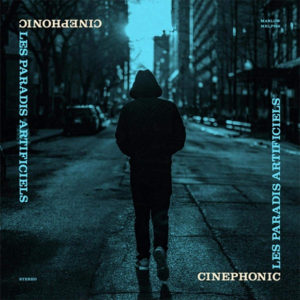 Cinephonic: Paradis artificiels