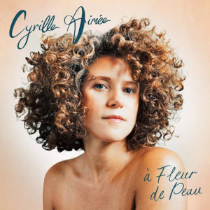 Cyrille Aimee: À Fleur de Peau