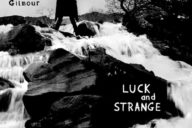 David Gilmour: Luck and strange