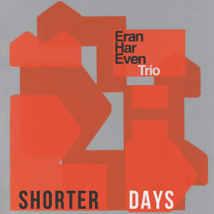 Eran Har Even Trio: Shorter Days