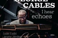 George Cables: I hear echoes