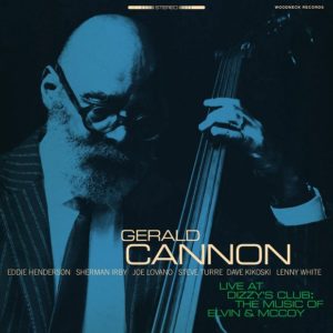 Gerald Cannon: Love At Dizzy’s Club-The Music of Elvin & McCoy