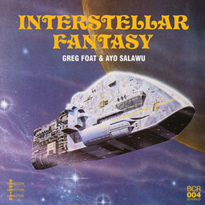 Greg Foat & Ayo Salawu: Interstellar Fantasy