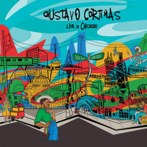 Gustavo Cortiñas: Live in Chicago