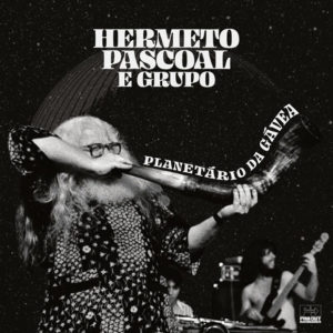 Hermeto Pascoal E Grupo: Planetário da Gávea