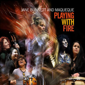 Jane Bunnett & Maqueque: Playing with Fire