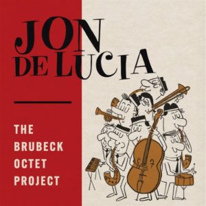 Jon De Lucia: The Brubeck Octet Project