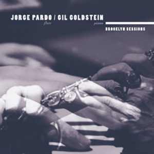 Jorge Pardo & Gil Goldstein: Brooklyn Sessions