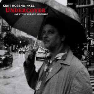 Kurt Rosenwinkel Undercover (Live at the Village Vanguard)