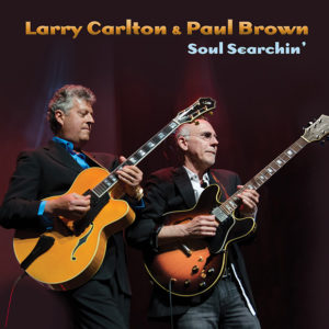 Larry Carlton & Paul Brown: Soul Searchin