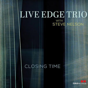 Live Edge Trio with Steve Nelson: Closing Time