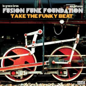 Lo Greco Bros, Fusion Funk Foundation , Soulstance: Take the funky beat