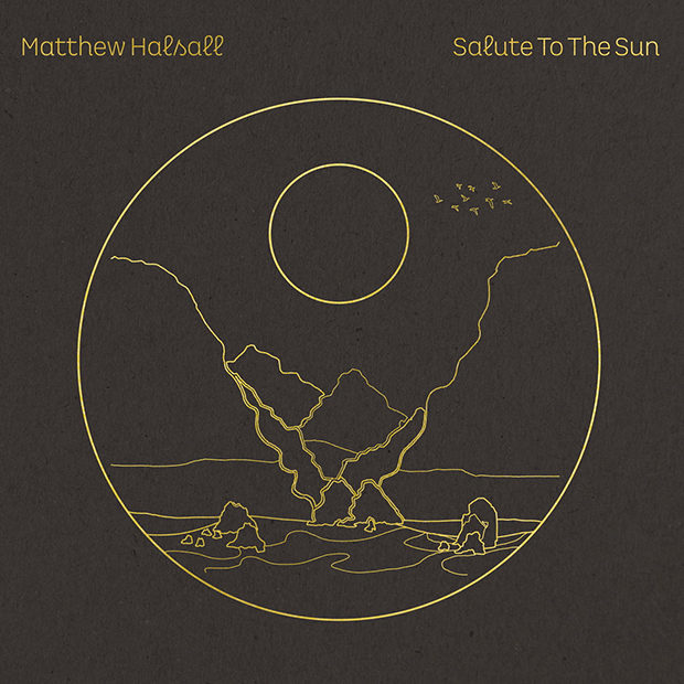 Matthew Halsall: Salute To The Sun