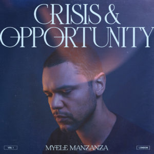 Myele Manzanza: Crisis & Opportunity Vol. 1 London