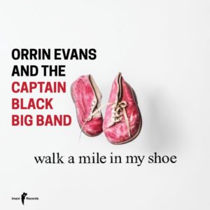 Orrin Evans & Captain Black Big Band Walk a Mile in My Shoe