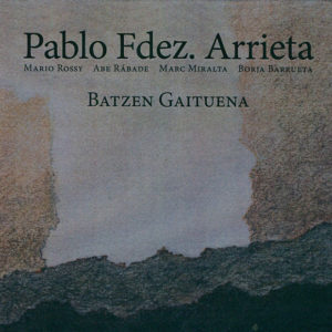 Distritojazz-jazz-discos-Pablo Fernandez Arrieta-Bazten Gaituena