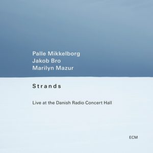 Palle Mikkelborg / Jakob Bro / Marilyn Mazur: Strands