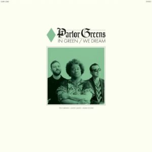 Parlor Greens: In green/we dream