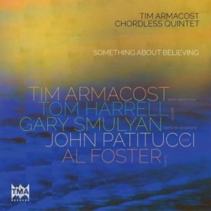 Tim Armacost Chordless Quintet: Something About Believing