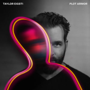 Taylor Eigsti: Plot Armor