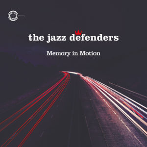 The Jazz Defenders: Memory in motion