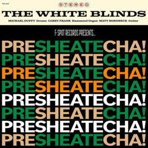 The White Blinds: Presheatecha