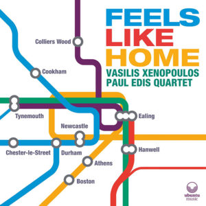 Vasilis Xenopoulos&Paul Edis Quartet: Feels Like Home