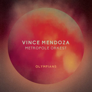 Vince Mendoza & Metropole Orkest: Olympians