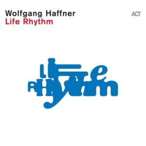 Wolfgang Haffner: Life Rhythm