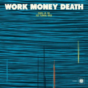 Work Money Death: People of the fast flowing river