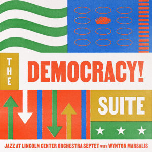 Wynton Marsalis: The Democracy! Suite