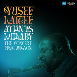 Yusef Lateef Quartet: Atlantis Lullaby: The Concert from Avignon