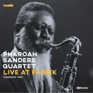 Pharoah Sanders Quartet: Live at Fabrik