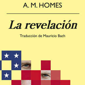 A.M. Homes: La revelación