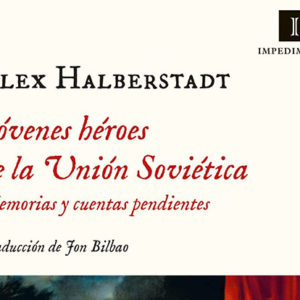 Alex Halberstadt: Jóvenes héroes de la Unión Soviética