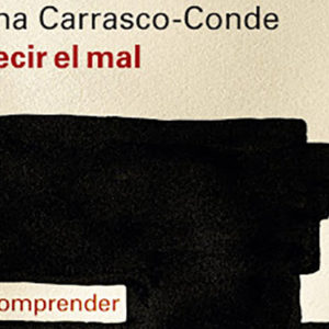 Ana Carrasco-Conde: Decir el mal