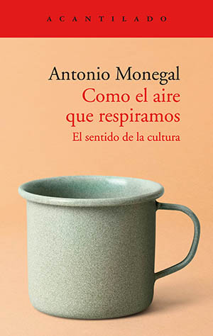 Antonio Monegal: Como el aire que respiramos