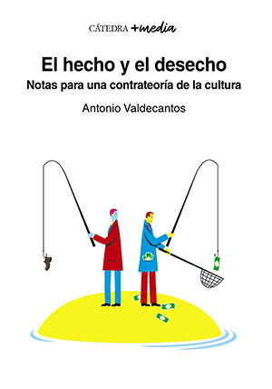 Antonio Valdecantos: El hecho y el deshecho