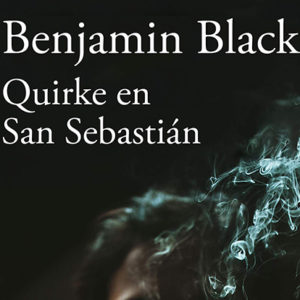 Benjamin Black: Quirke en San Sebastián