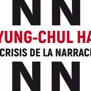 Byung-Chul Han: La crisis de la narración