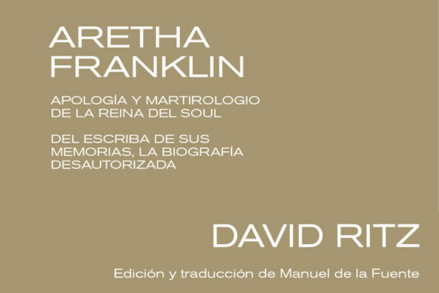 David Ritz: Aretha Franklin. Apología y martirologio de la reina del soul