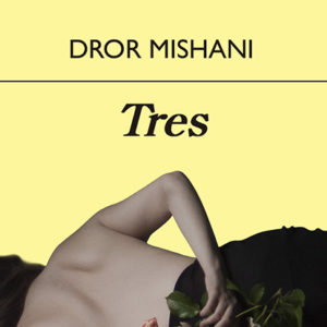 Dror Mishani: Tres