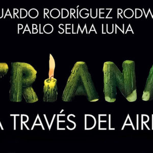 Eduardo Rodríguez Rodway & Pablo Selma: Luna Triana. A través del aire