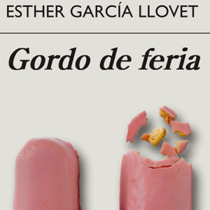 Esther García Llovet: Gordo de feria